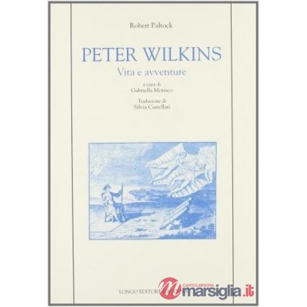 Peter Wilkins. Vita e avventure