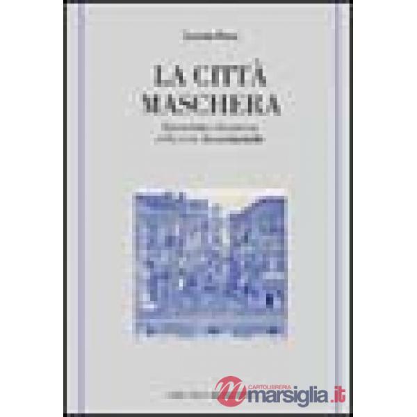 Città maschera. Geometria e dinamica della città rinascimentale (La)