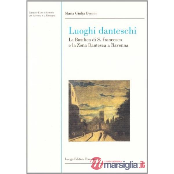 Luoghi danteschi. La Basilica di S. Francesco e la zona dantesca a Ravenna