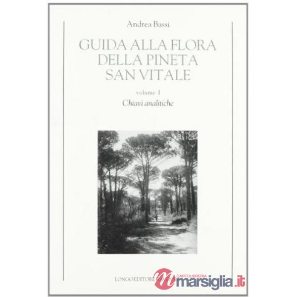 Guida alla flora della pineta San Vitale. Vol. 1: Chiavi analitiche