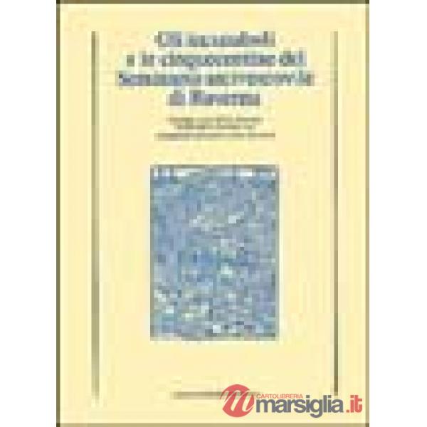 Incunaboli e le cinquecentine del Seminario arcivescovile di Ravenna (Gli)