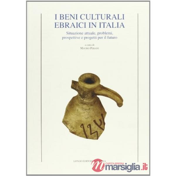 Beni culturali ebraici in Italia. Situazione attuale, problemi, prospettive e pr