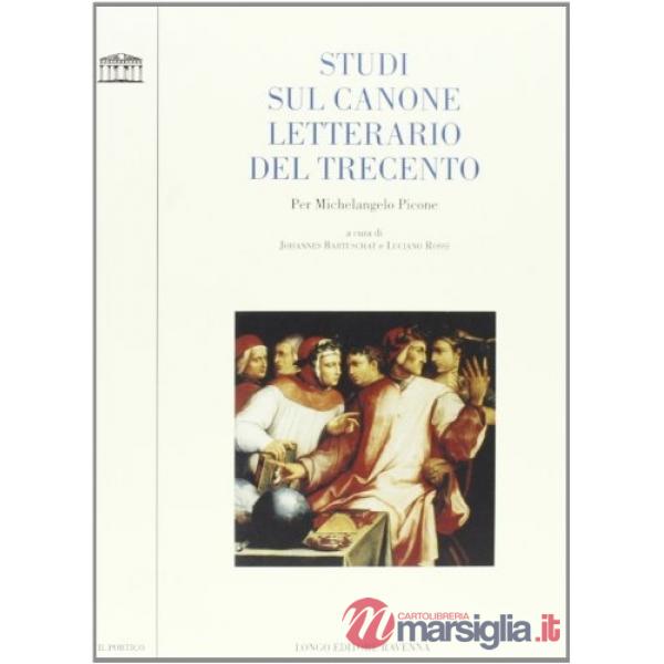 Studi sul canone letterario del Trecento. Per Michelangelo Picone
