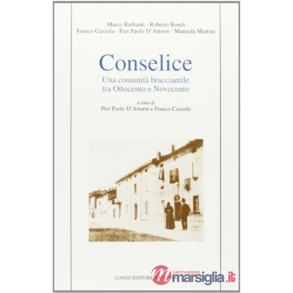 Conselice. Una comunità bracciantile tra Ottocento e Novecento