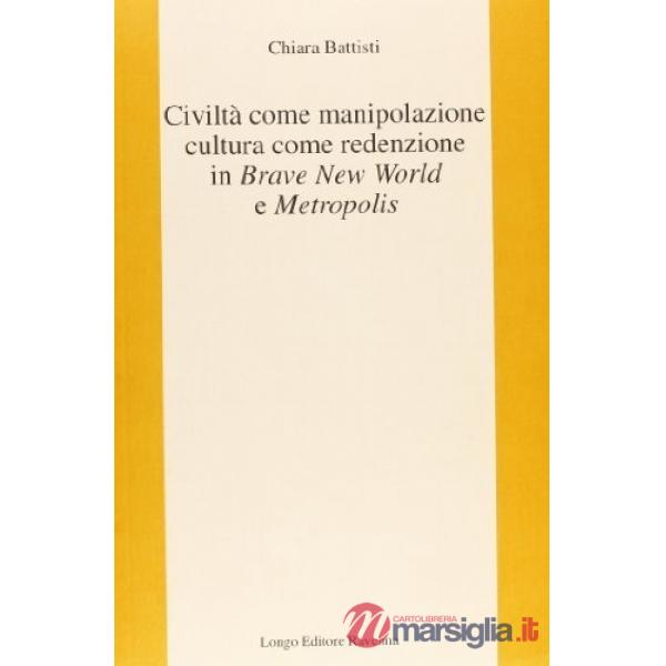Civiltà come manipolazione, cultura come redenzione in «Brave New World» e «Metropolis»