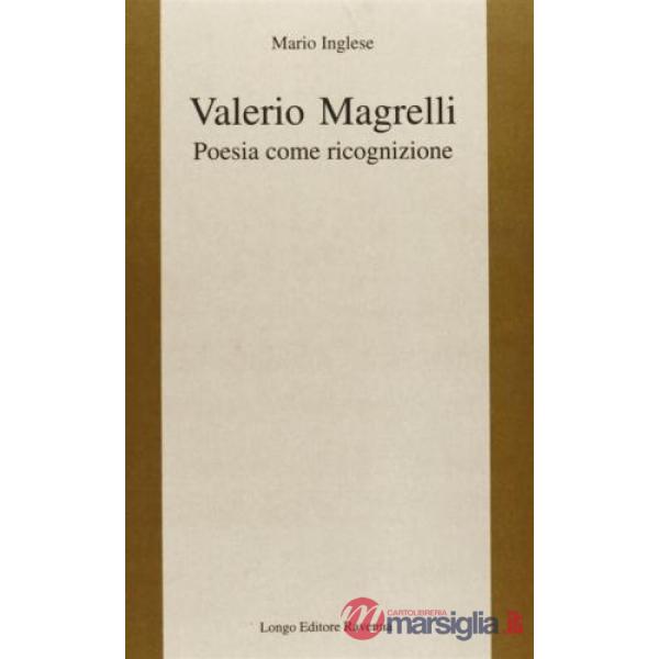 Valerio Magrelli. Poesia come ricognizione