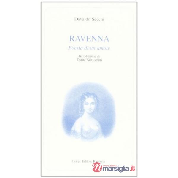 Ravenna. Poesia di un amore