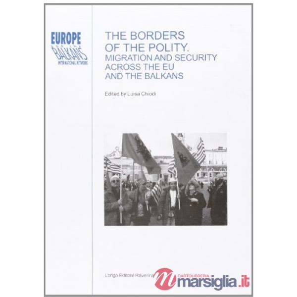 Borders of the Polity. Migration and Security across the EU and the Balkans (The)
