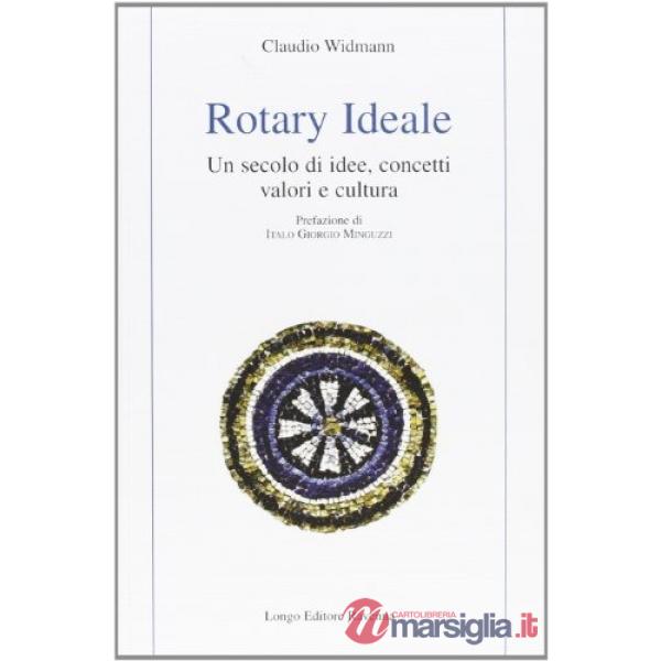Rotary ideale. Un secolo di idee, concetti, valori e cultura
