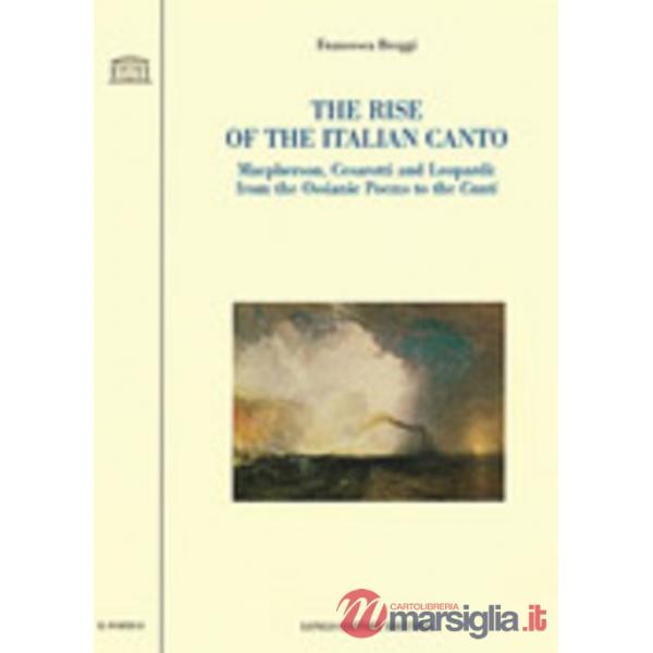Rise of the italian canto. McPherson, Cesarotti and Leopardi: from the Ossianic Poems to the Canti (The)