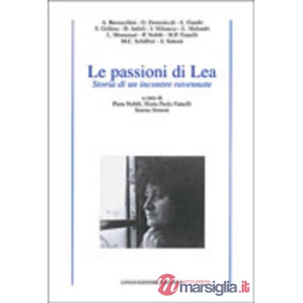 Passioni di Lea. Storia di un incontro ravennate (Le)