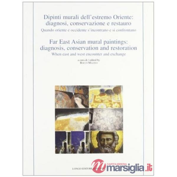 Dipinti murali dell'Estremo Oriente: diagnosi, conservazione e restauro. Ediz. italiana e inglese