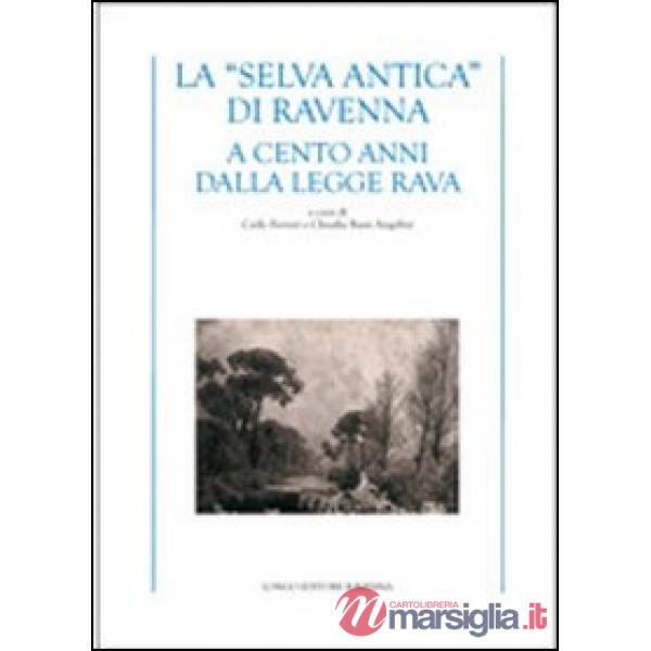 «selva antica» di Ravenna. A cento anni dalla Legge Rava (La)