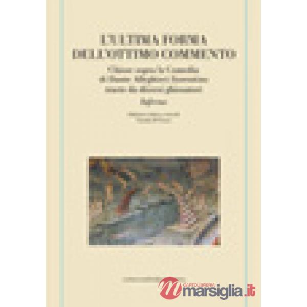 Ultima forma dell'Ottimo commento. Chiose sopra la Comedia di Dante Alleghieri fiorentino tracte da diversi ghiosatori. Inferno 