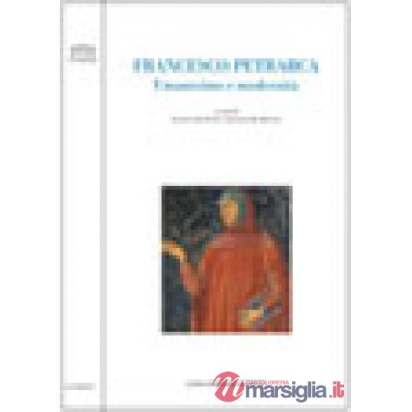 Francesco Petrarca. Umanesimo e modernità