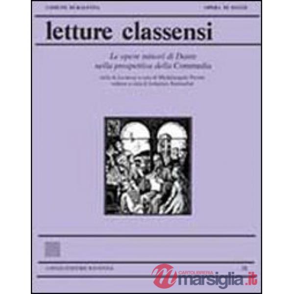 Letture classensi. Vol. 38: Le Opere minori di Dante nella prospettiva della Commedia