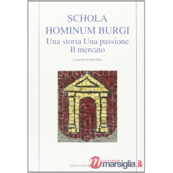 Schola hominum burgi. Una storia, una passione, il mercato