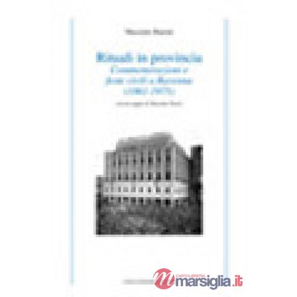Rituali in provincia. Commemorazioni e feste civili a Ravenna (1861-1975)
