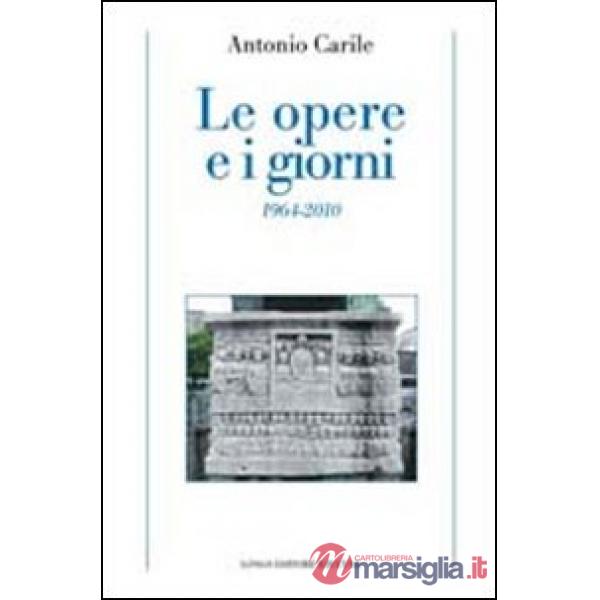 Opere e i giorni (1964-2010) (Le)