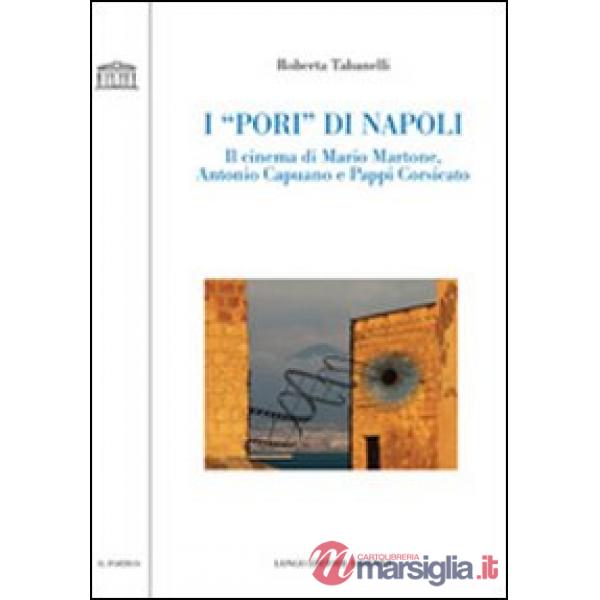 «pori» di Napoli. Il cinema di Mario Martone, Antonio Capuano e Pappi Corsicato 