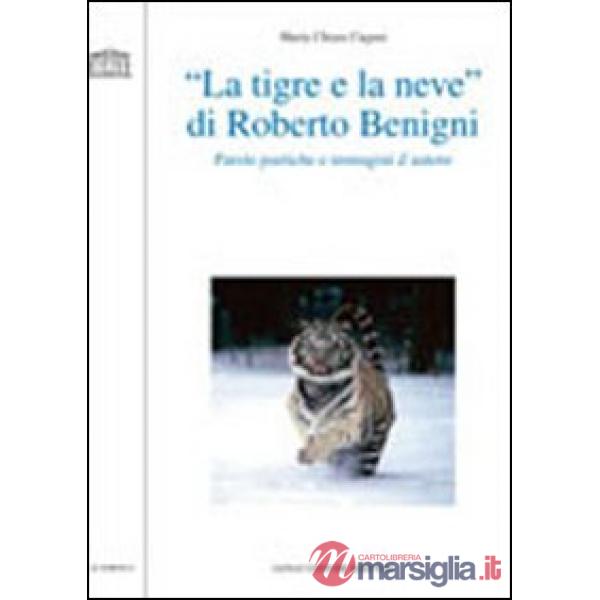 «La tigre e la neve» di Roberto Benigni. Parole poetiche e immagini d'autore
