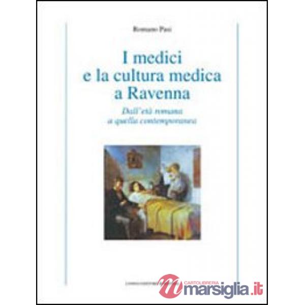 Medici e la cultura medica a Ravenna. Dall'età romana a quella contemporanea (I)