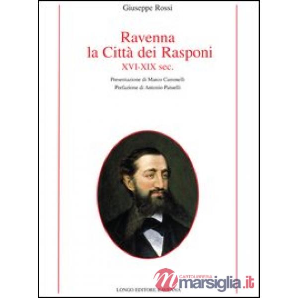 Ravenna, la città dei Rasponi XVI-XIX sec.