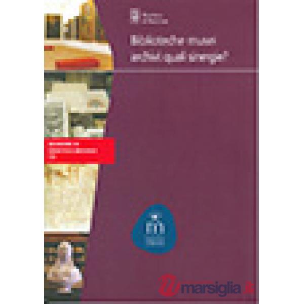 Biblioteche musei archivi: quali sinergie?
