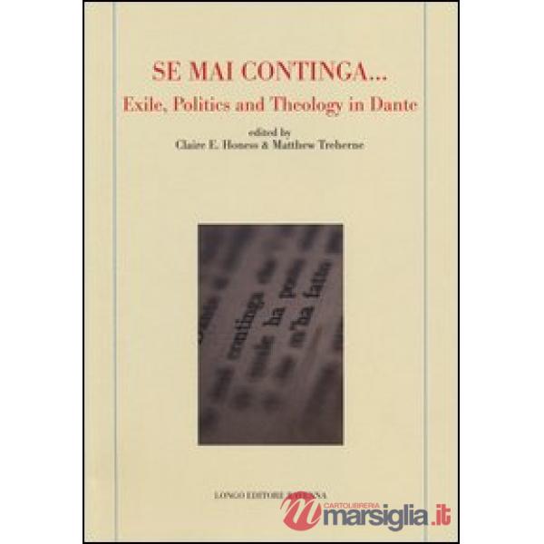 «Se mai continga...» exile, politcs and theology in Dante