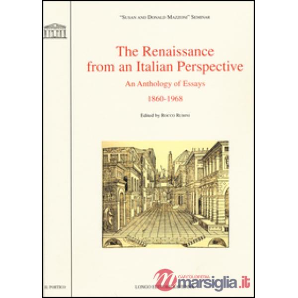 Renaissance from an italian perspective. An anthology of essays (1860-1968) (The)