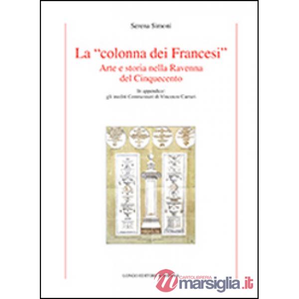 «colonna dei Francesi». Arte e storia nella Ravenna del Cinquecento (La)