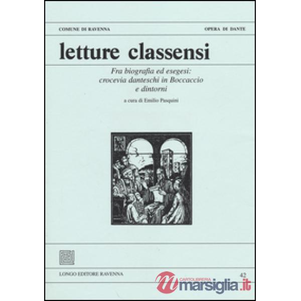 Letture classensi. Vol. 42: Fra biografia ed esegesi: crocevia danteschi in Bocc