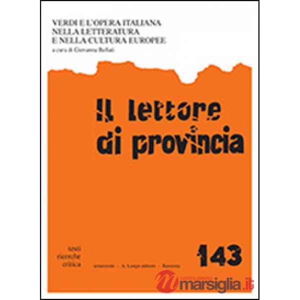 Lettore di provincia (Il). Vol. 143: Verdi e l'opera italiana nella letteratura e nella cultura europee