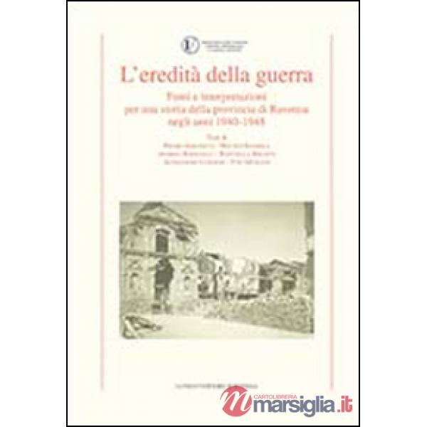 Eredità della guerra. Fonti e interpretazioni per una storia della provincia di 