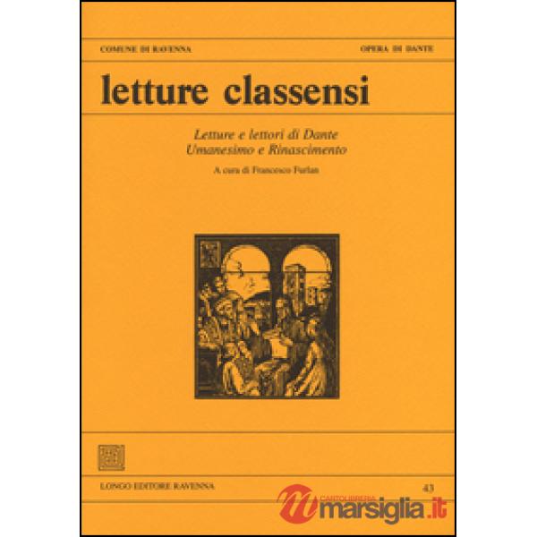 Letture classensi. Vol. 43: Letture e lettori di Dante. Umanesimo e Rinascimento