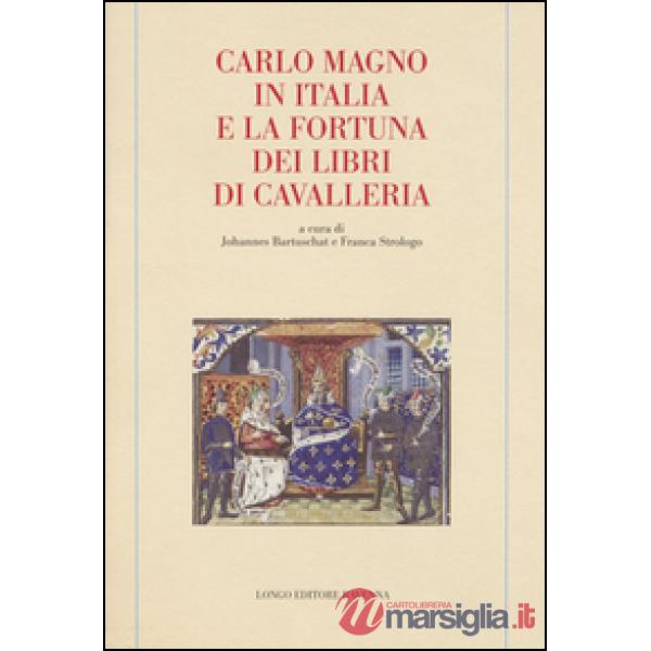 Carlo Magno in Italia e la fortuna dei libri di cavalleria