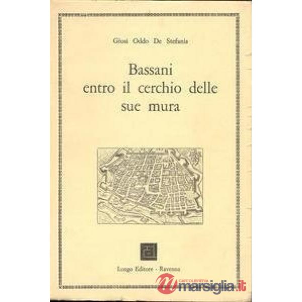 Bassani entro il cerchio delle sue mura