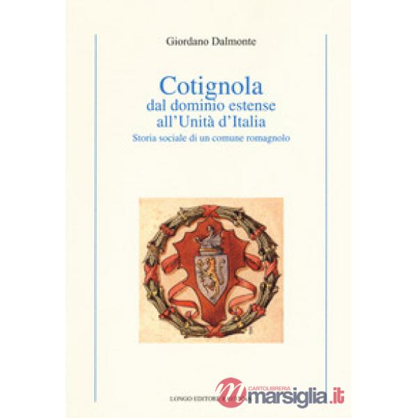 Cotignola dal dominio estense all'Unità d'Italia. Storia sociale di un comune ro