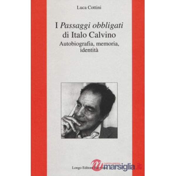 «Passaggi obbligati» di Italo Calvino. Autobiografia, memoria, identità (I)