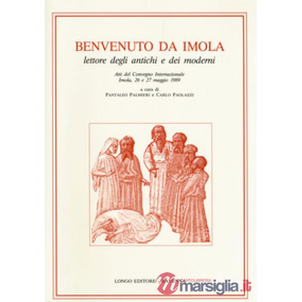 Benvenuto da Imola. Lettore degli antichi e dei moderni