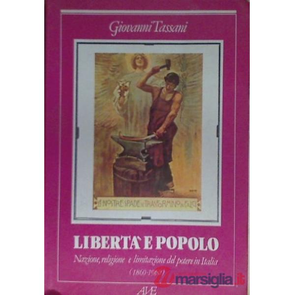 Libertà e popolo. Nazione, religione e limitazione del potere in Italia (1860-19