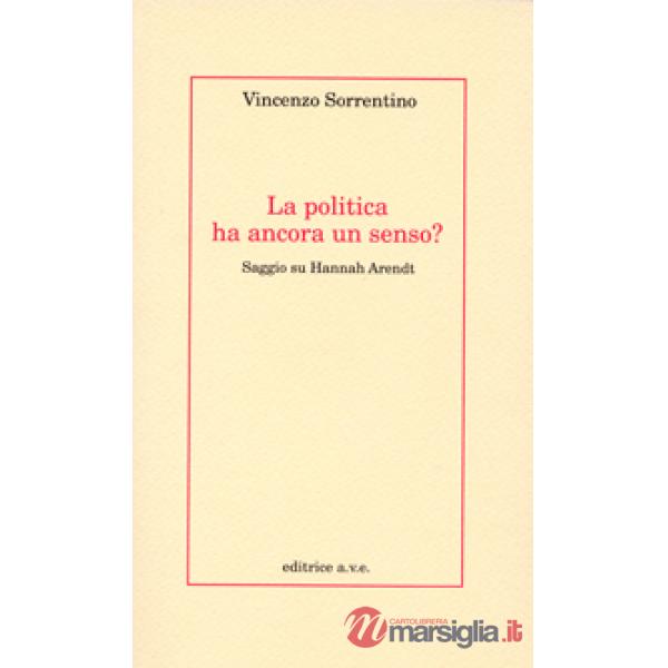 Politica ha ancora un senso? Saggio su Hannah Arendt (La)