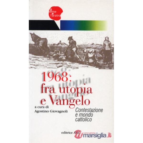 1968: fra utopia e Vangelo. Contestazione e mondo cattolico