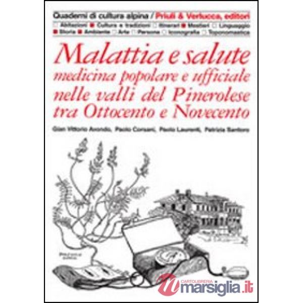 Malattia e salute. Medicina popolare e ufficiale nelle valli del pinerolese tra Ottocento e Novecento