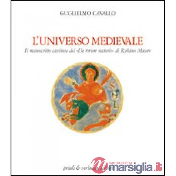 Universo medievale. Il manoscritto cassinese del «De rerum naturis» di Rabano Ma