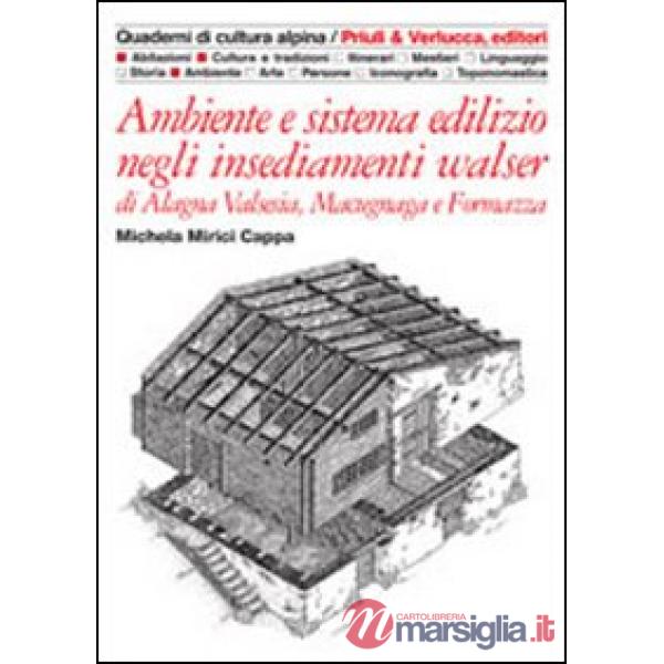 Ambiente e sistema edilizio negli insediamenti walser di Alagna Valsesia, Macugnaga e Formazza