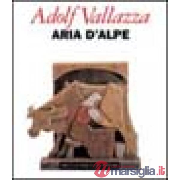 Aria d'alpe. Adolf Vallazza
