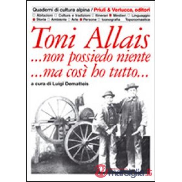 Toni Allais... Non possiedo niente... Ma così ho tutto