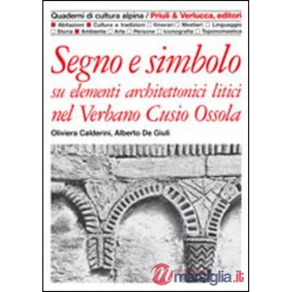 Segno e simbolo. Su elementi architettonici litici nel Verbano, Cusio, Ossola