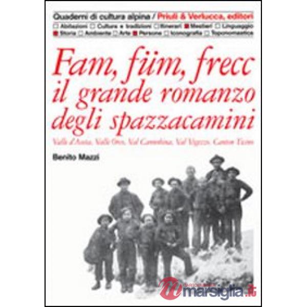 Fam, füm, frecc: il grande romanzo degli spazzacamini Valle d'Aosta, valle Orco, val Cannobina, val Vigezzo, Canton Ticino